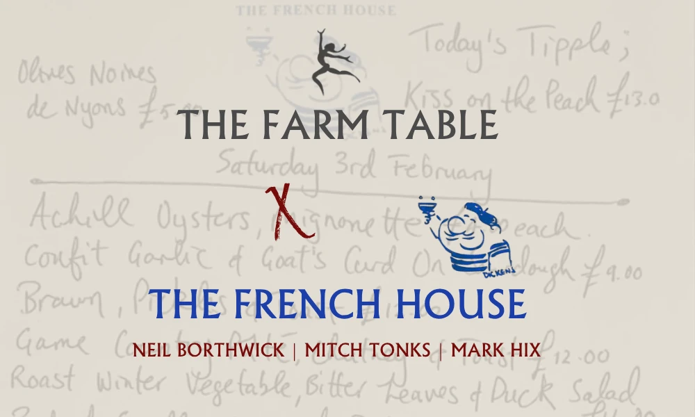The Farm Table X The French House with Neil Borthwick, Mitch Tonks & Mark Hix
